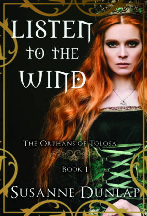 Listen to the Wind by Susanne Dunlap, book one of the Orphans of Tolosa