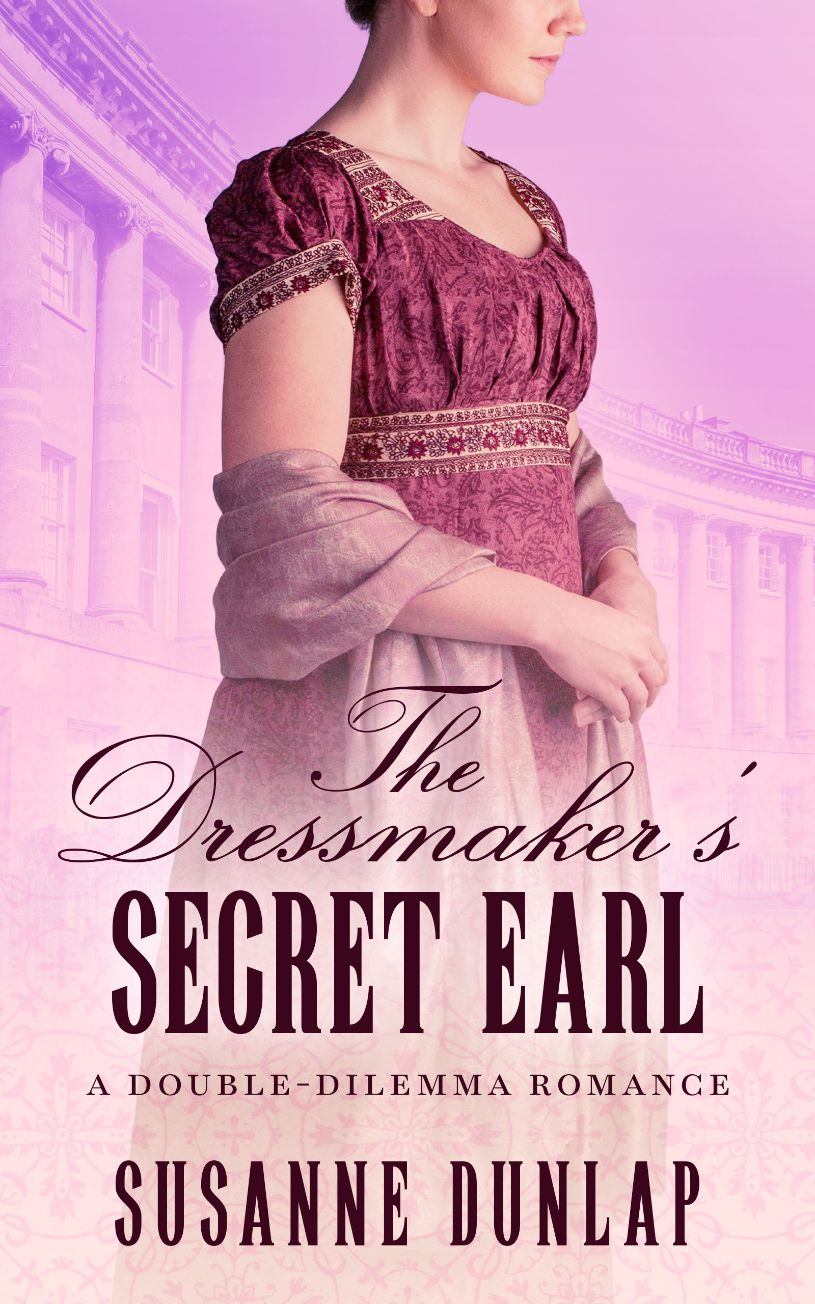 Draft cover of The Dressmaker's Secret Earl, Book 1 in the Double -Dilemma Romance series, by Susanne Dunlap